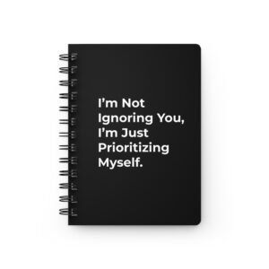 funny notebook – "i’m not ignoring you, i’m just prioritizing myself" – sarcastic journal gift for friends & coworkers